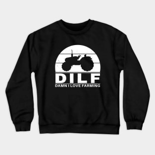 DILF - Damn I love farming Crewneck Sweatshirt